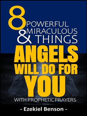 cover image of 8 Powerful and Miraculous Things Angels Will Do for You with Prophetic Prayers